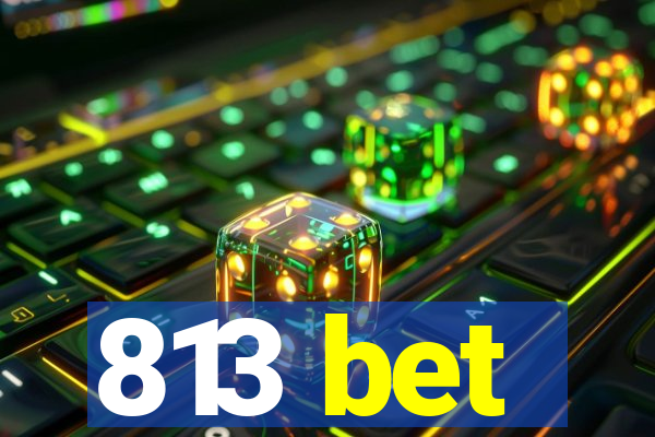 813 bet
